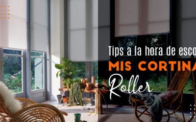 Tips a la hora de escoger mis cortinas roller